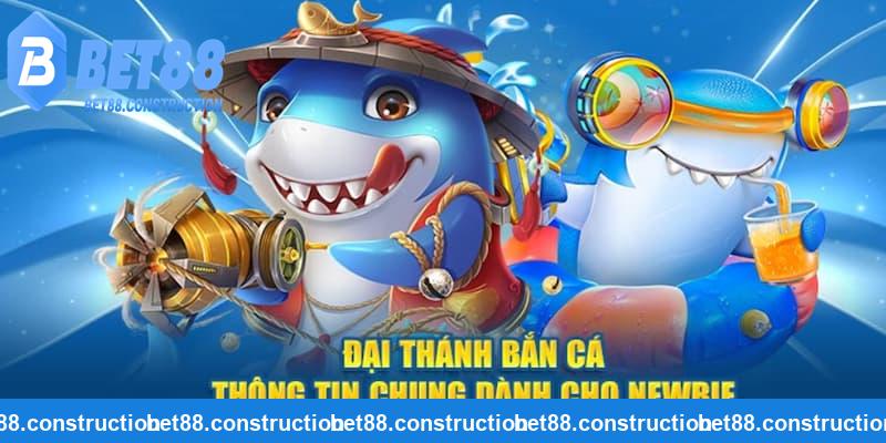 Thông tin về bắn cá đại thánh